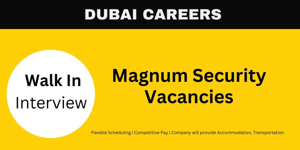 Magnum Security Vacancies 2024 Walk In Interview In Dubai Urgent