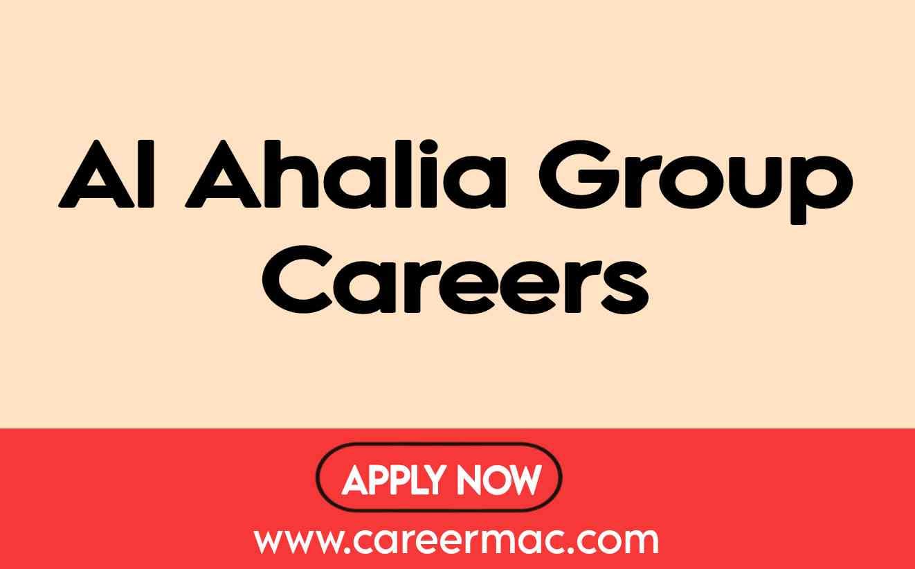 Al Ahalia Group Careers 2023
