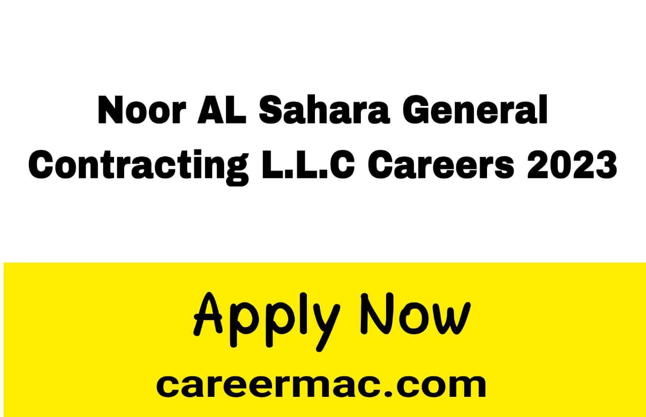 Noor AL Sahara General Contracting L.L.C. Careers
