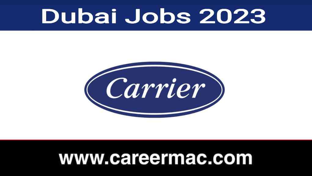 Carrier Dubai Jobs Notification 2023 | Free Recruitment