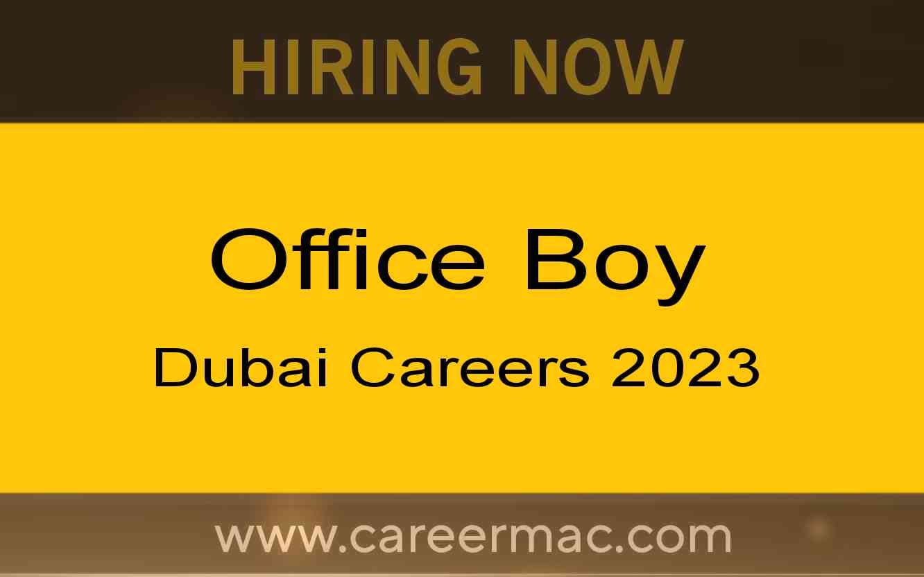 Office Boy Job In Dubai Careers 2023