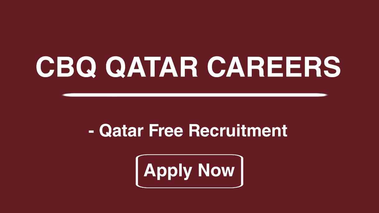 CBQ Qatar Careers | Qatar Bank Job Vacancies 2024 | Qatar Urgent Job Vacancies