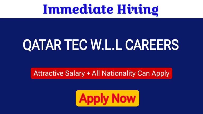 Qatar Tec Vacancies - Your Gateway to a Thriving Career | Qatar Job Vacancies 2023