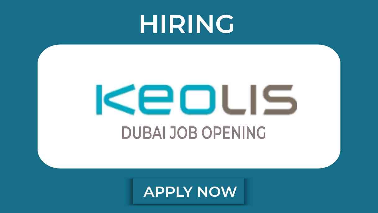 The Keolis Group Dubai Careers Login | Dubai Company Jobs 2023 Online Apply for Foreigners - Urgent Vacancies