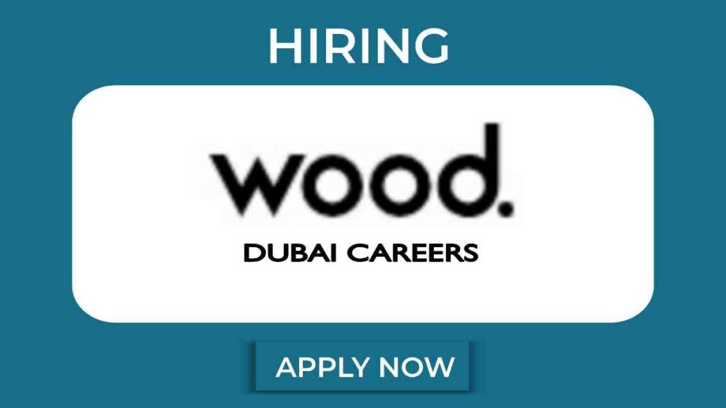 Wood Group Dubai Careers 2024 Your Gateway to Exciting Opportunities