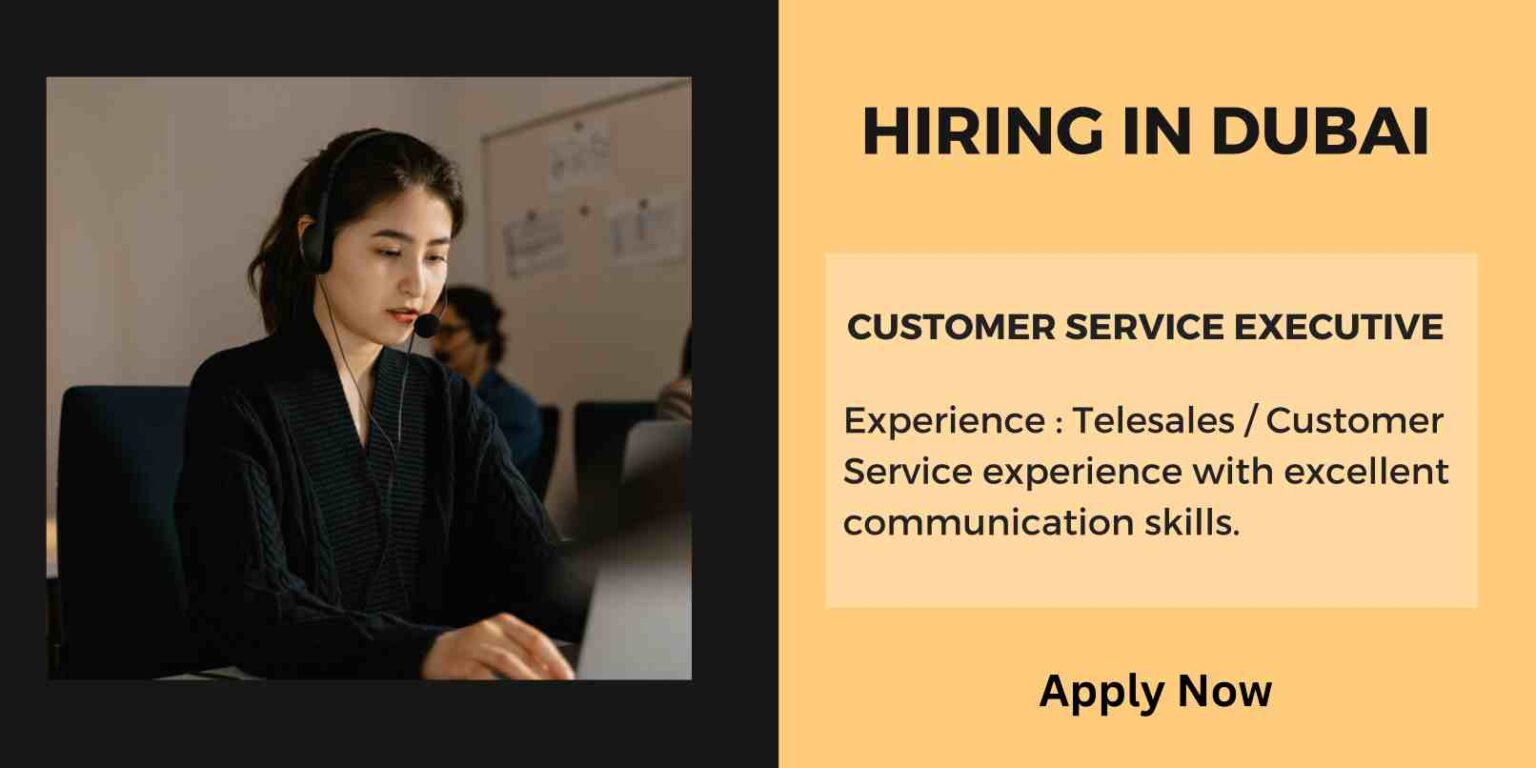 Customer Service Executive Jobs in Dubai for Freshers Urgent