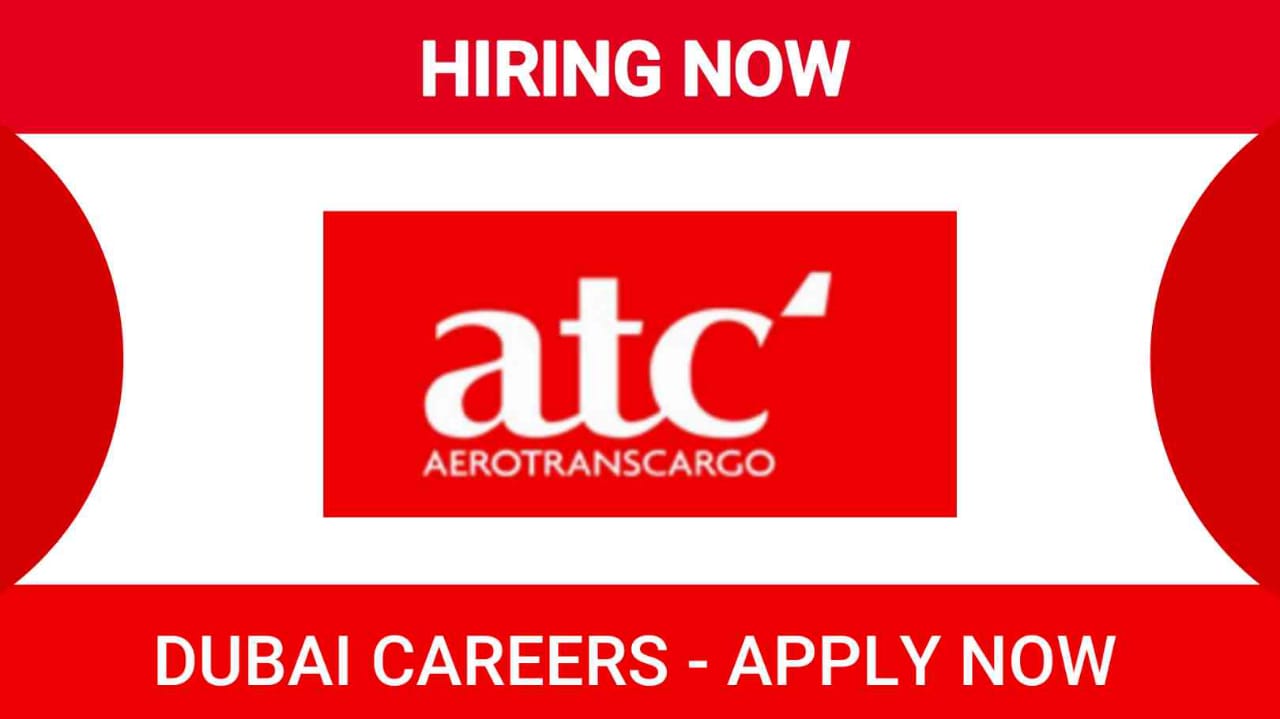 Unlocking Opportunities: Explore Aerotranscargo Careers in Dubai - Urgent Vacancies 2023