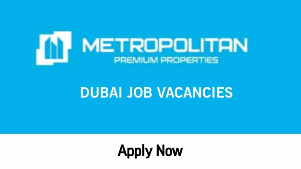 Metropolitan Premium Properties Careers Urgent Job Vacancies in Dubai