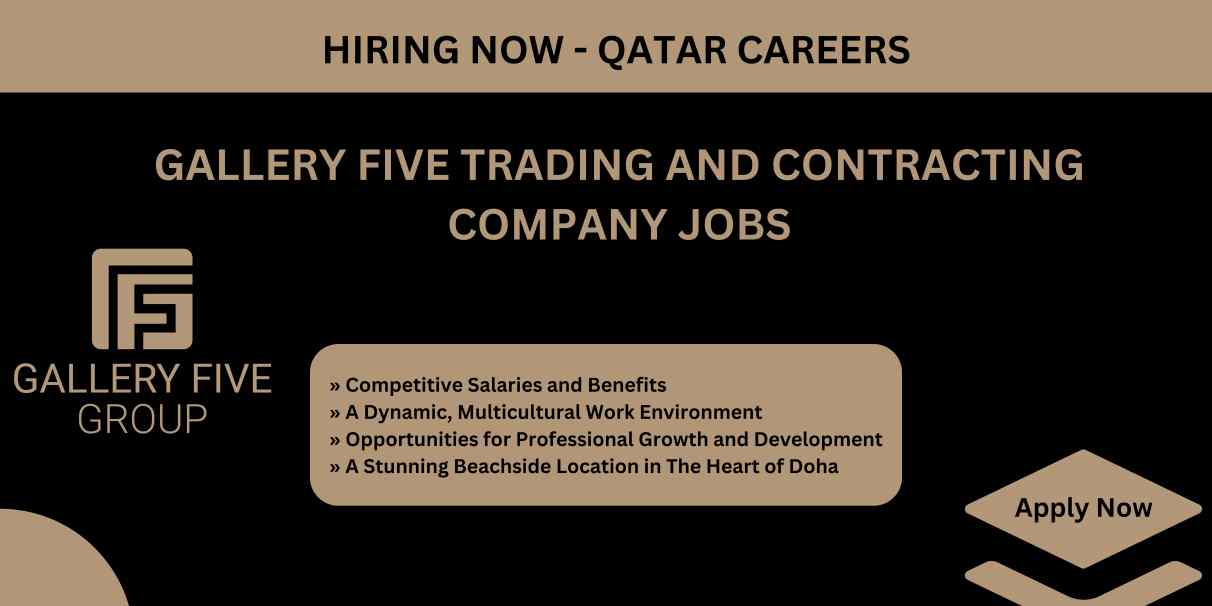 Gallery Five Trading and Contracting Company Careers | Qatar Urgent Job Vacancies 2024