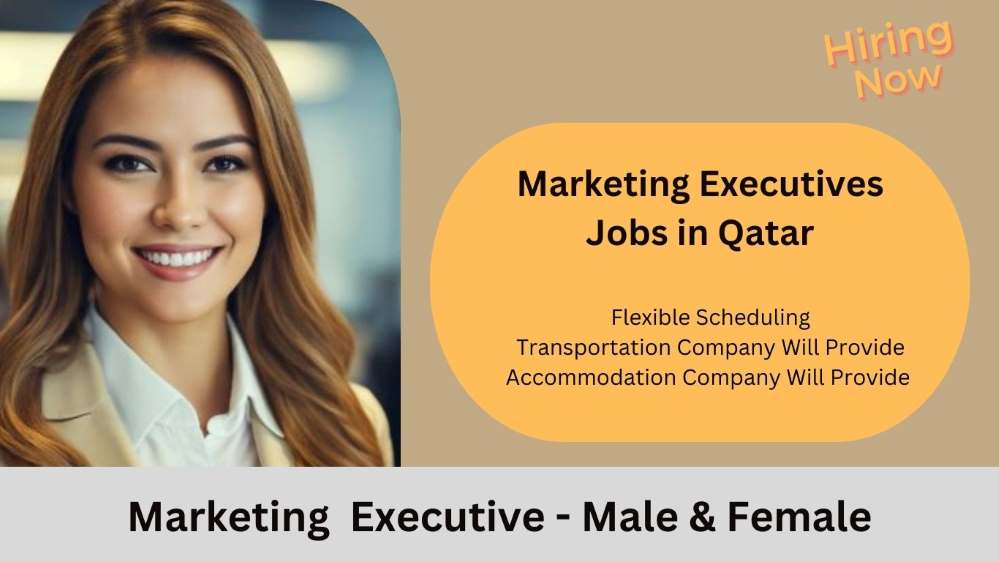 Marketing Executive Jobs in Qatar for Freshers | Qatar Urgent Vacancies