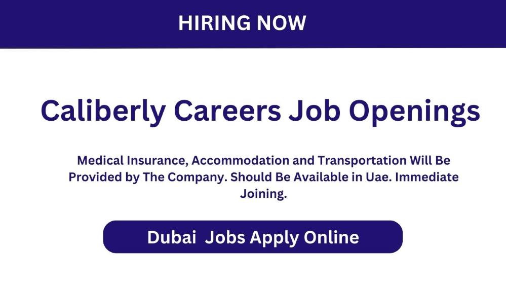 Caliberly Careers Job Openings in Dubai - Urgent Vacancies