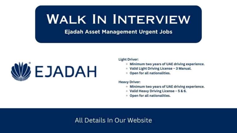 Walk in Interview in Dubai Driver | Ejadah Asset Management Urgent Jobs 2024
