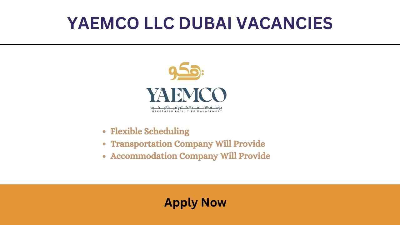 Yaemco LLC Dubai Vacancies | Urgent & Immediate Hiring