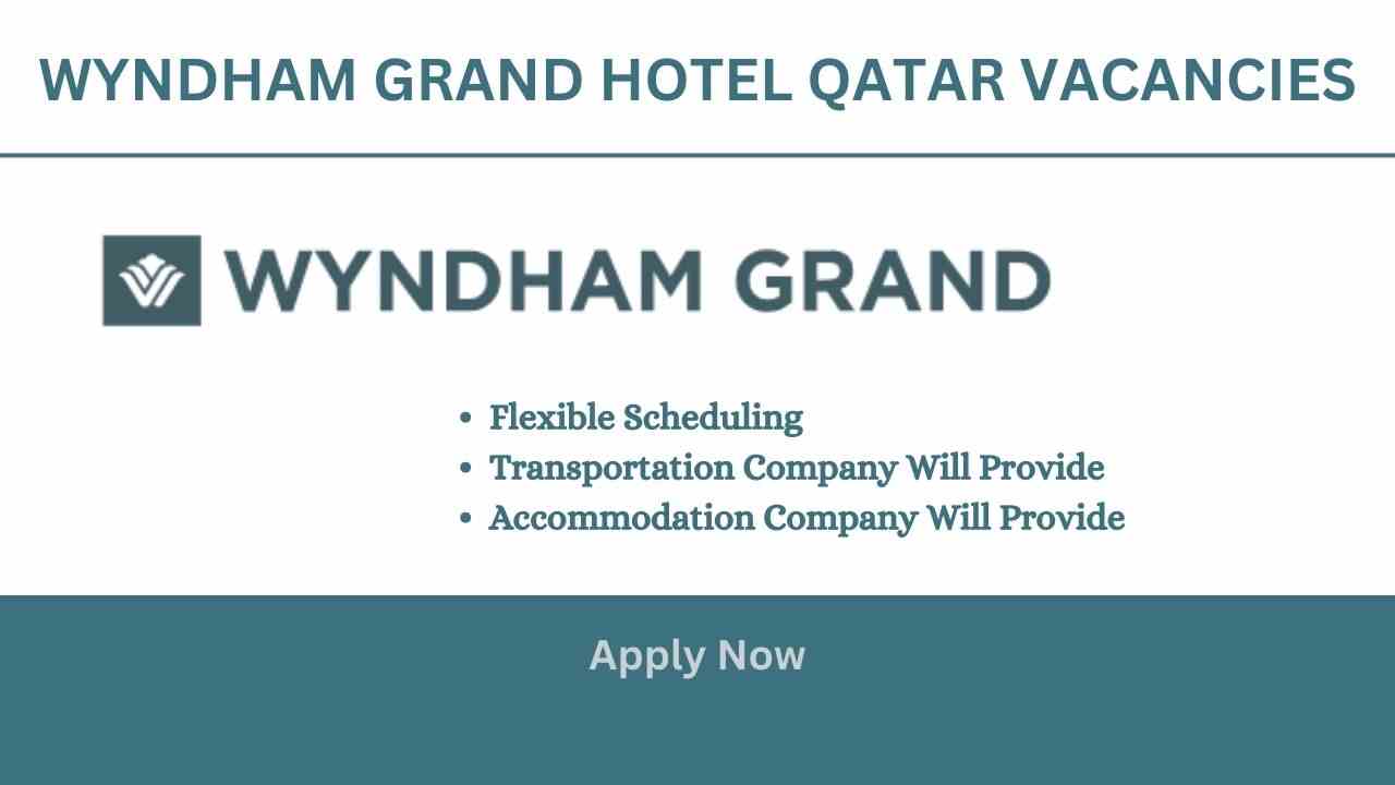 Wyndham Grand Hotel Job Vacancy | How to Get Job in Qatar - Urgent Vacancies