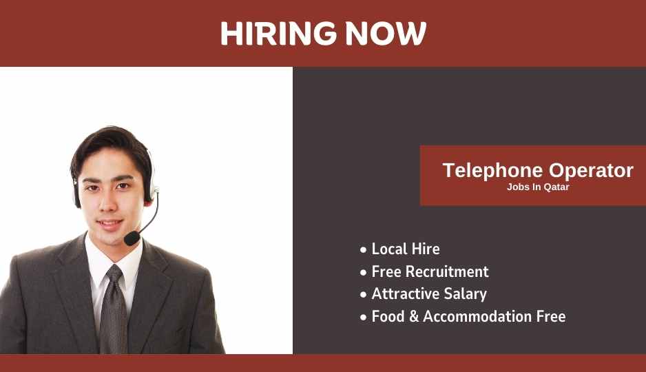 Telephone Operator Jobs Qatar | Qatar Urgent Vacancies
