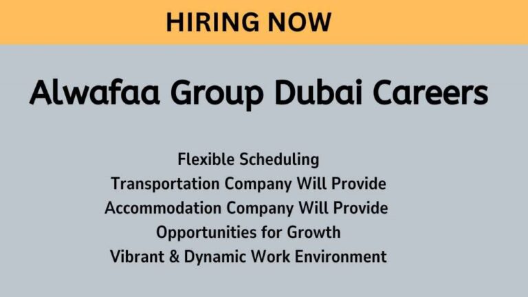 Alwafaa Group Dubai Careers 2024 - Dubai Urgent & Immediate Hiring