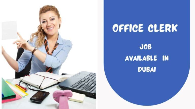 Office Clerk Job In Dubai | Dubai Free Recruitment