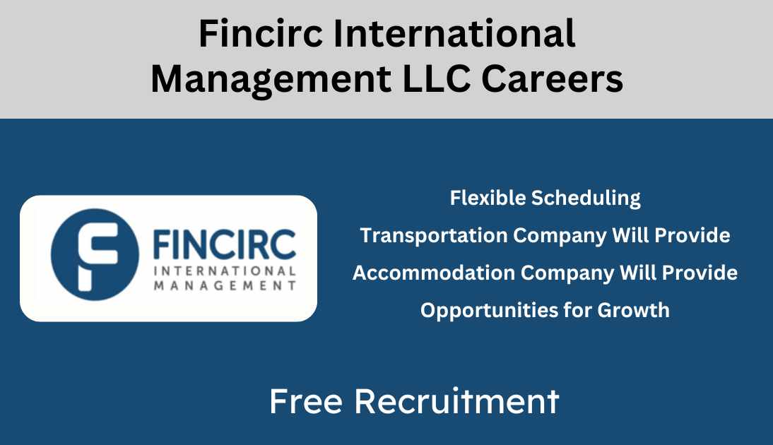 Urgent Job Vacancies In Dubai Fincirc International Management LLC 