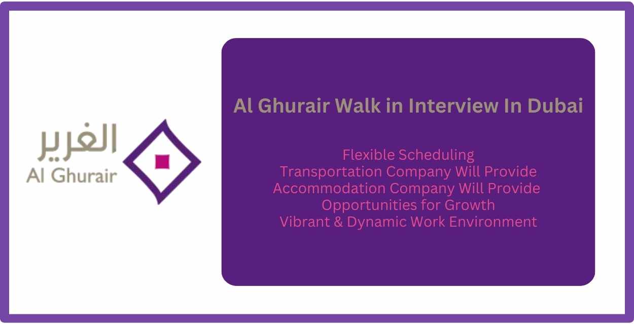 Al Ghurair Walk in Interview In Dubai: Seize Exciting Career Opportunities