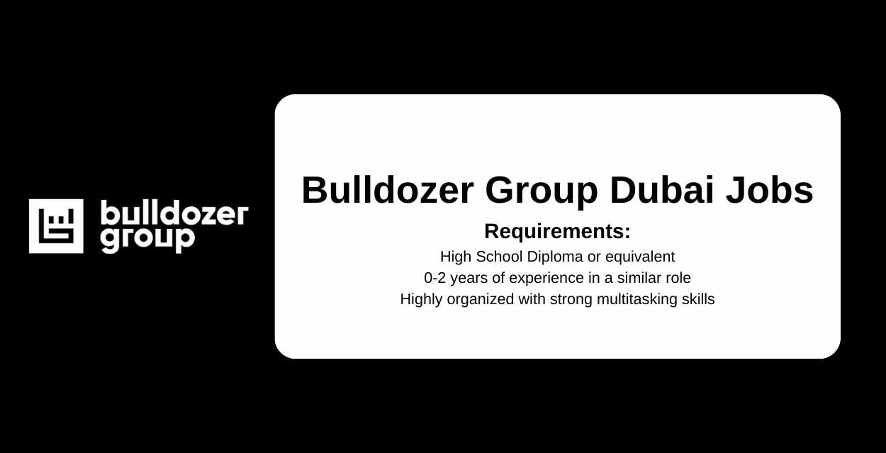 Bulldozer Group Dubai Jobs 2024: Your Next Big Career Move!