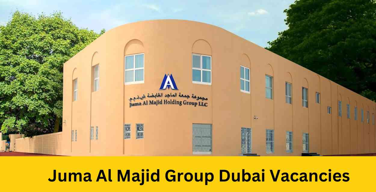 Juma Al Majid Group Vacancy | Dubai Urgent Jobs 2024