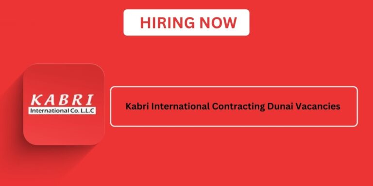 Kabri International Contracting Co LLC Vacancies - Dubai Urgent Vacancies
