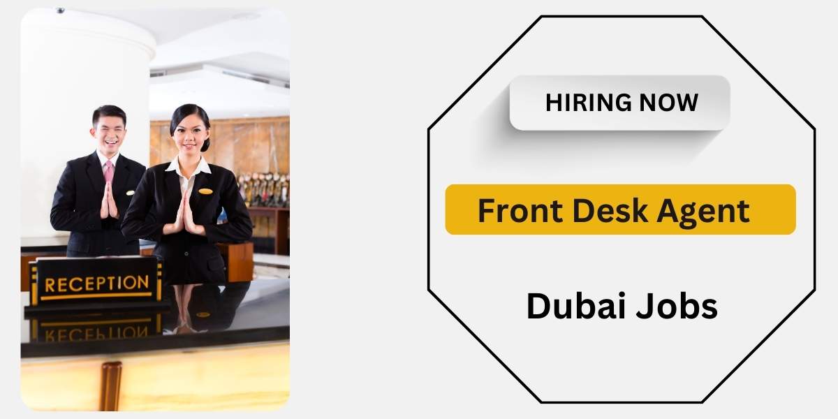 Front Desk Agent Job - Dubai Job Vacancies for Freshers - Careers 2024