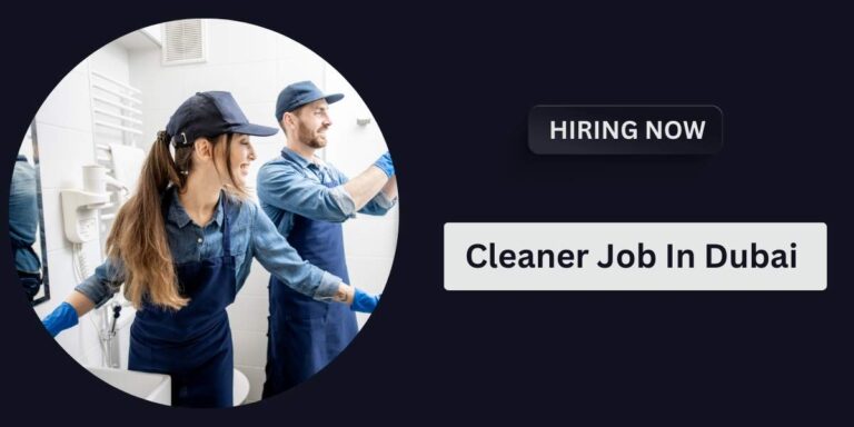 Cleaner Jobs in Dubai with Salary: Urgent Jobs in Dubai with Visa