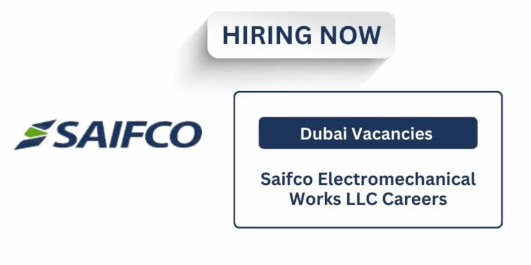 Saifco Electromechanical Works LLC Careers: Urgent Vacancies