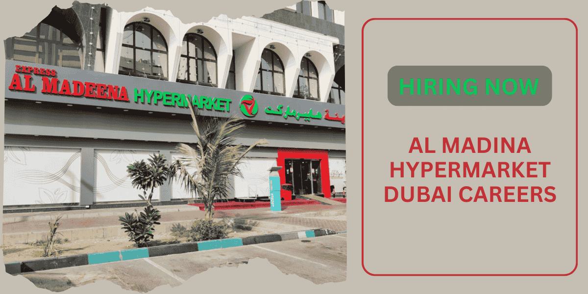 Al Madina Hypermarket Dubai Careers: Dubai Urgent Vacancies