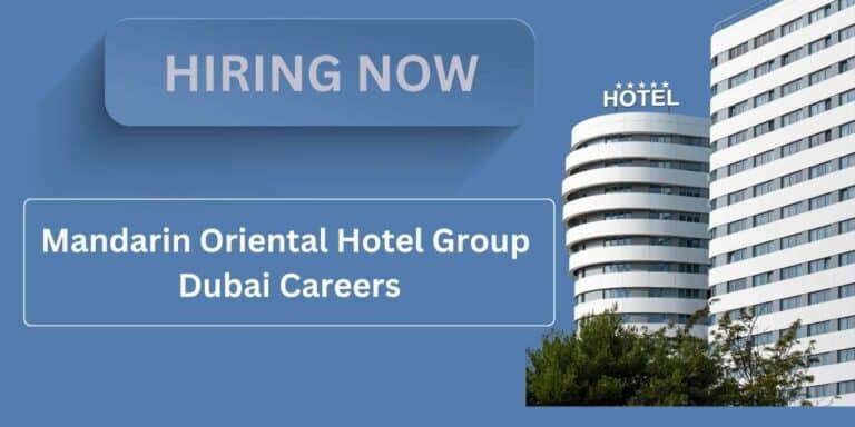 Mandarin Oriental Hotel Group Careers 2024 | Dubai Hospitality Jobs - Free Recruitment