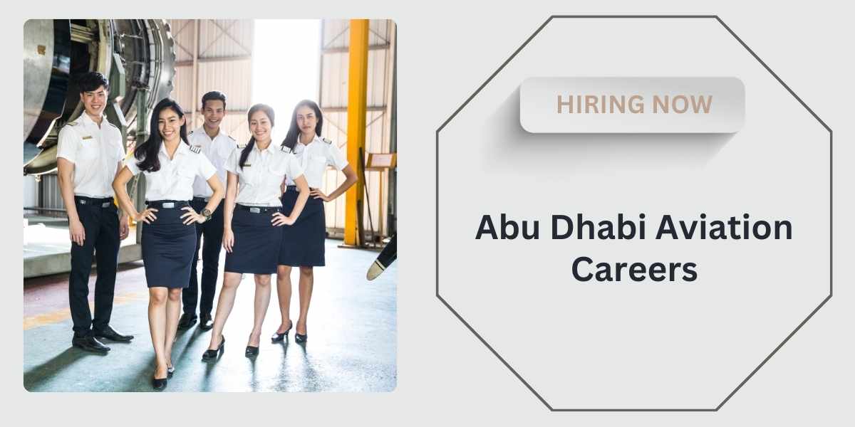 Abu Dhabi Aviation Careers for Freshers: Urgent Vacancies & Immediate Hiring