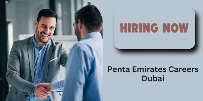 Penta Emirates Careers Dubai: Urgent Vacancies