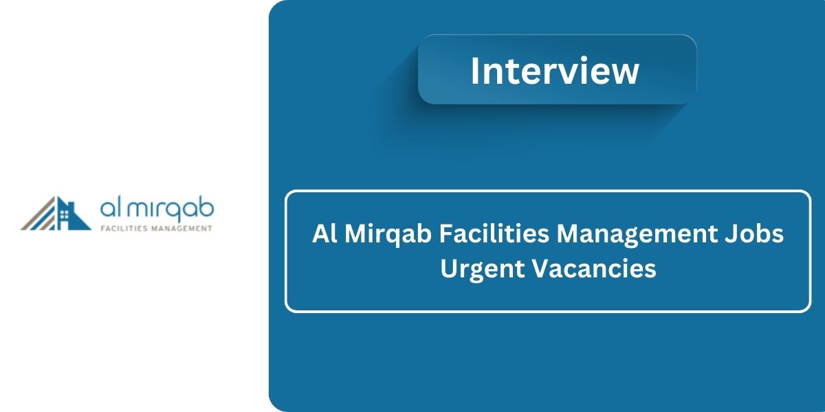 Al Mirqab Company Qatar Vacancies: Walk In Interview