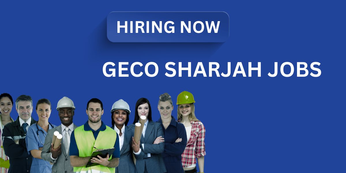 GECO Sharjah Jobs: UAE Urgent Vacancies