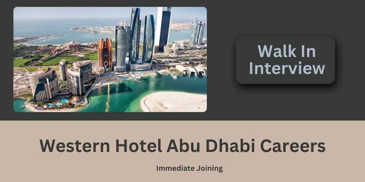 Western Hotel Abu Dhabi Careers: Walk In Interview