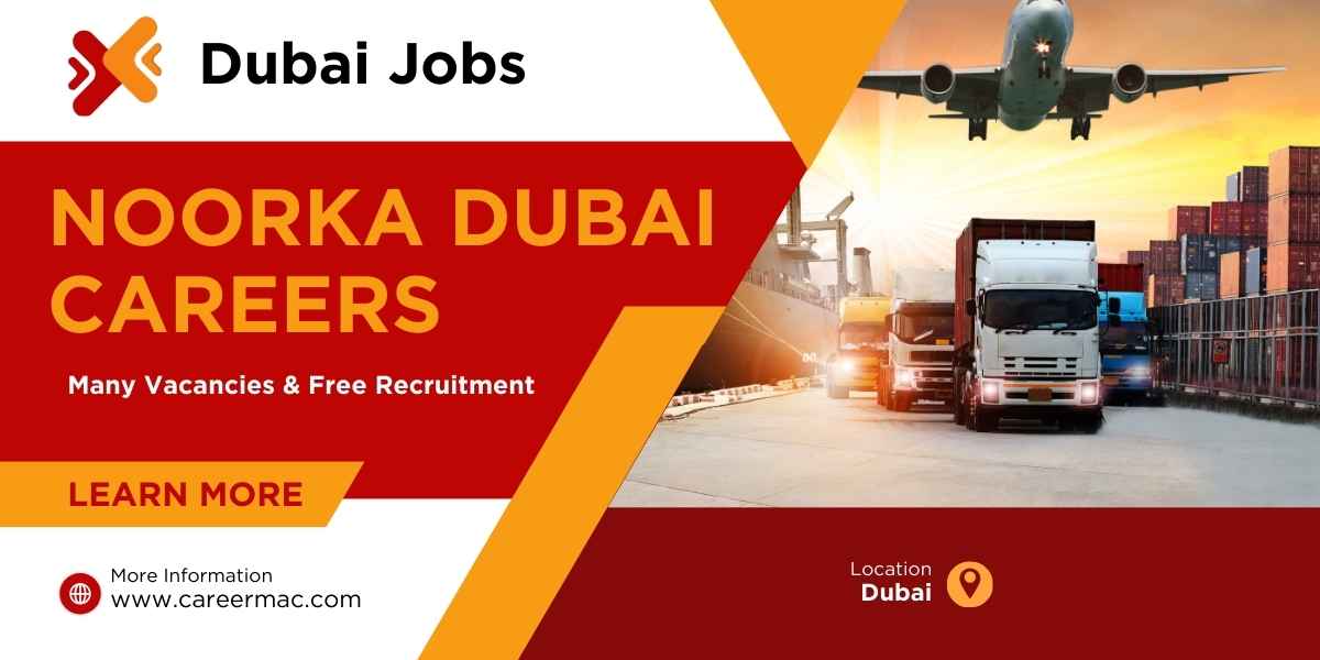 Noorka Dubai Careers: Urgent Vacancies In Dubai