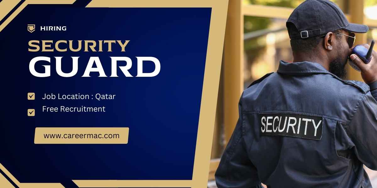 Security Guard Job In Qatar | Engineering Projects Careers 2024 - Urgent Recruitment