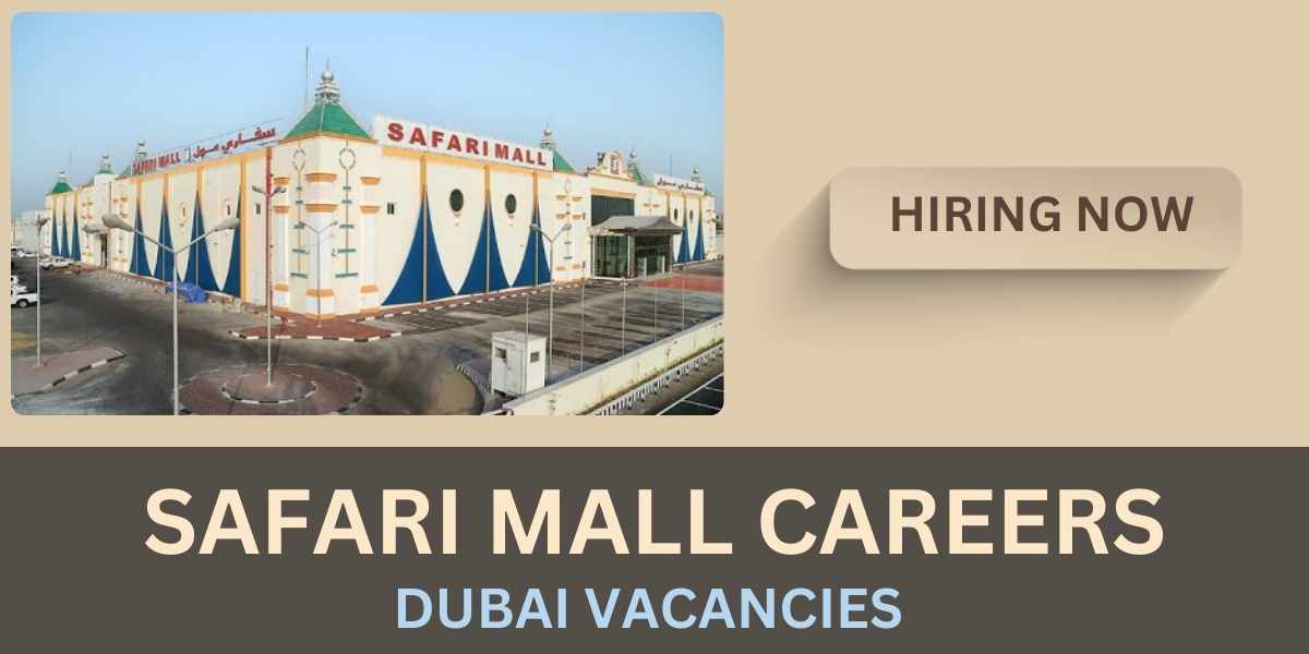 Safari Hypermarket Careers: Find Jobs at Safari Mall Sharjah