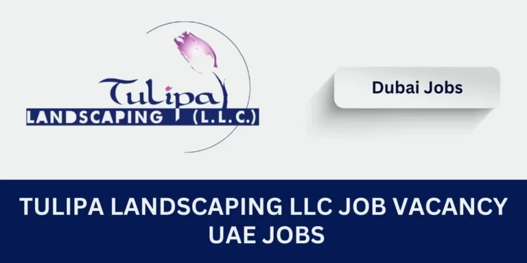 Tulipa Landscaping LLC Job Vacancy | Urgent Job Vacancies in Dubai