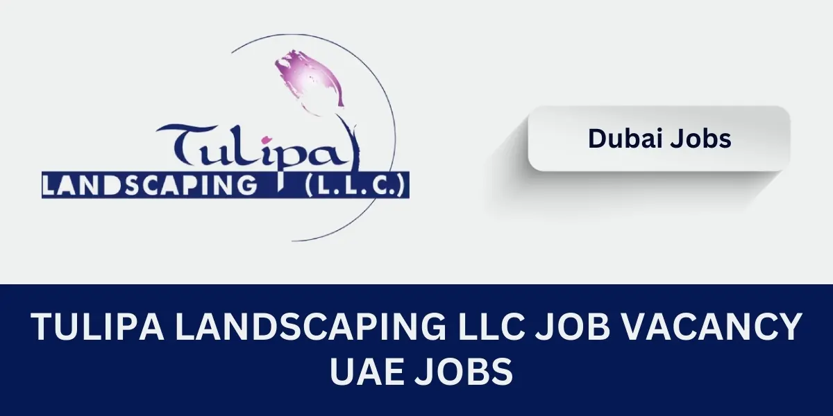 Tulipa Landscaping LLC Job Vacancy: UAE JOBS