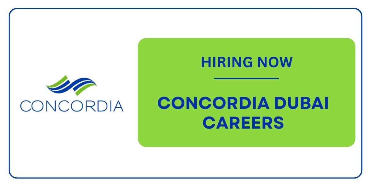 Concordia Dubai Job Vacancies: Urgent Vacancies in Dubai