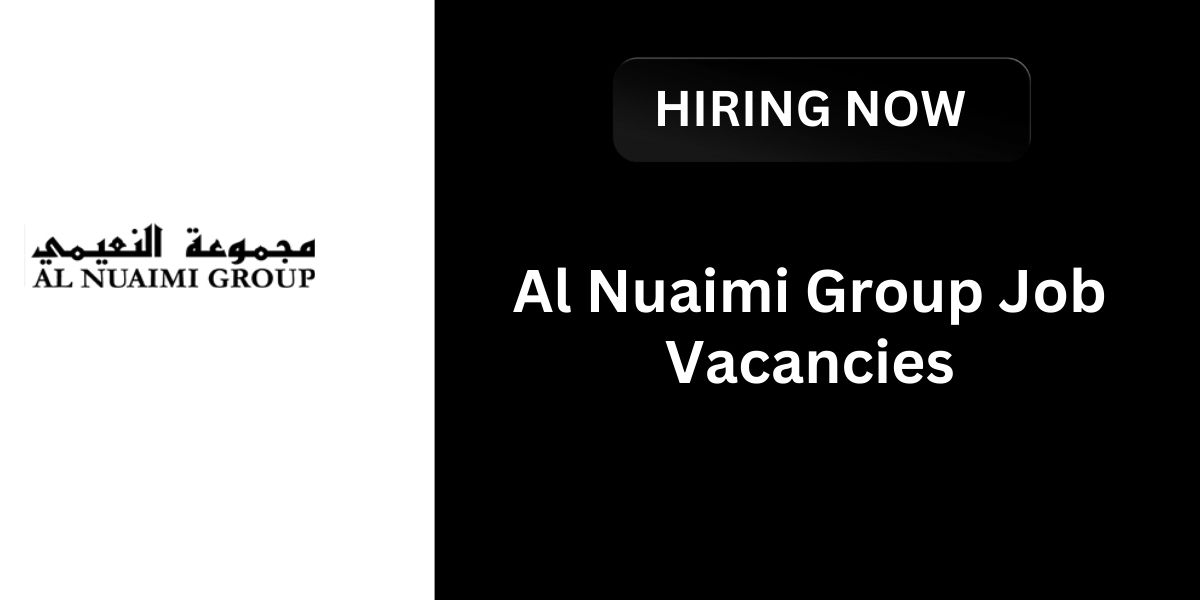 Al Nuaimi Group Job Vacancies – Dubai Careers