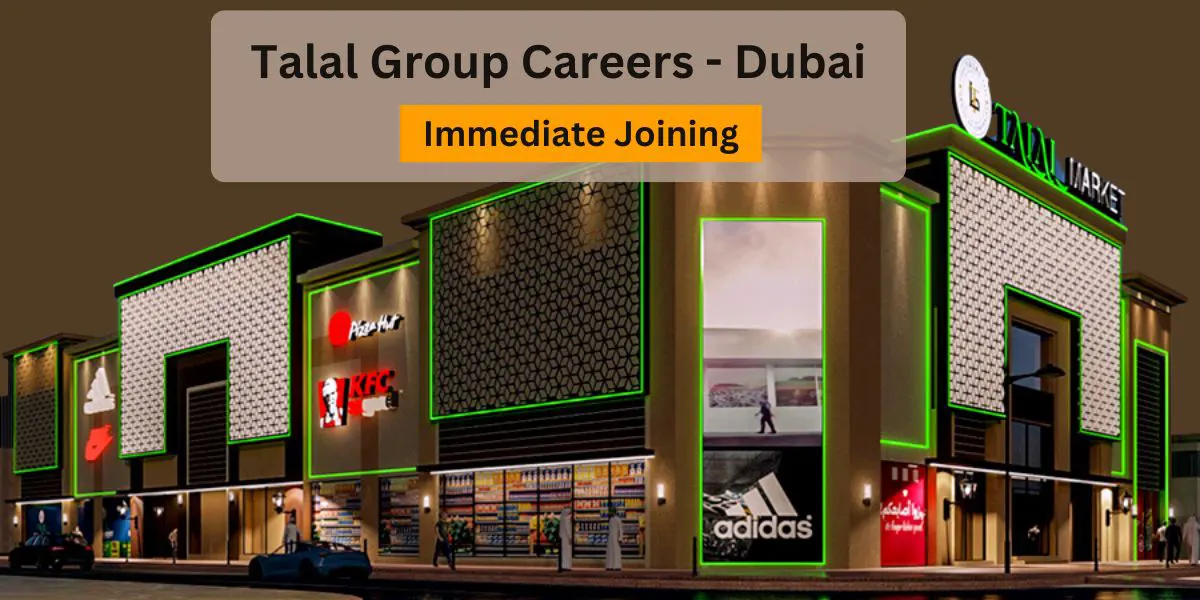 Talal Group Careers: Urgent Vacancies in Dubai