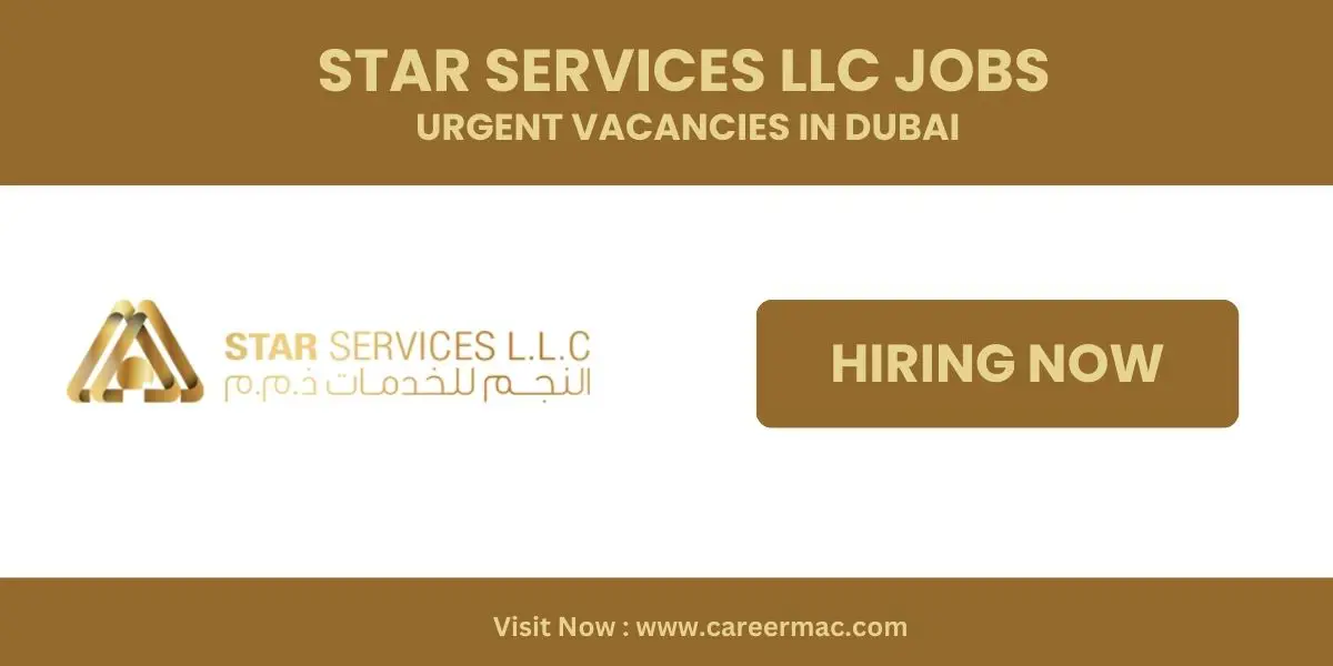 Star Services LLC Vacancies | Dubai Job Vacancies | Free Recruitment 2024