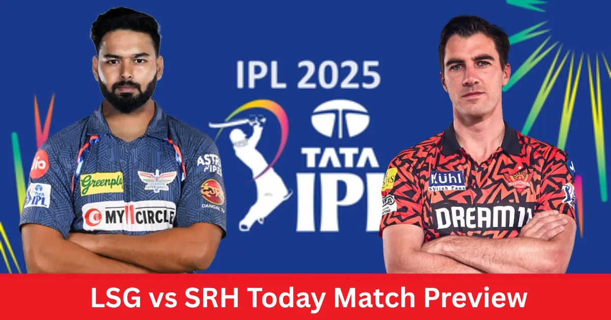 IPL 2025: LSG vs SRH Match Preview