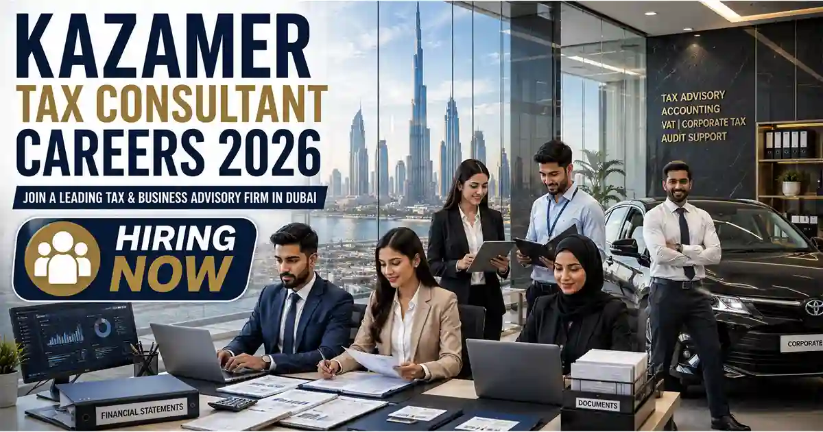 Kazamer Tax Consultant Careers 2026 – Accounting & Tax Jobs in Dubai, UAE | Apply Online